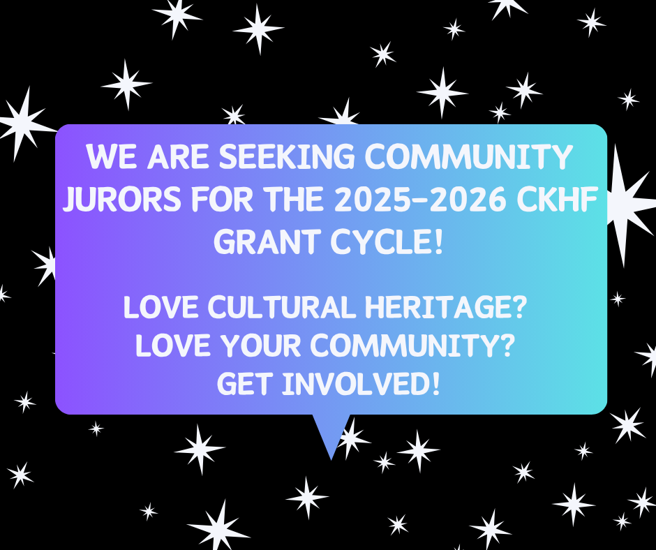 We are seeking community jurors for the CKHF 2025-2026 cycle.  Love cultural heritage? Love your Community?  Get Involved!