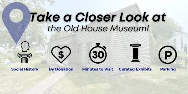 social history; by donation; curated exhibits, 30 min visit; parking