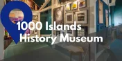 Take a Closer Look at the 1000 Islands History Museum