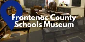 Take a Closer Look at the Frontenac County Schools Museum