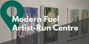 Take a Closer Look at Modern Fuel Artist-Run Centre