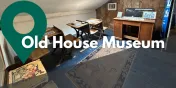 Take a Closer Look at the Old House Museum