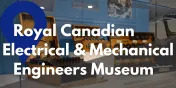 Take a Closer Look at the Royal Canadian Electrical & Mechanical Engineers Museum